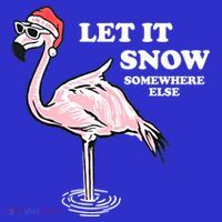 Flamingo Let It Snow Somewhere Else Christmas Gift Women's T-Shirt thumb 6