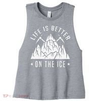 Funny Life Is Better On The Ice Mountaineering Snow Ice Climber Funny Women's Racerback Cropped Tank thumb 0
