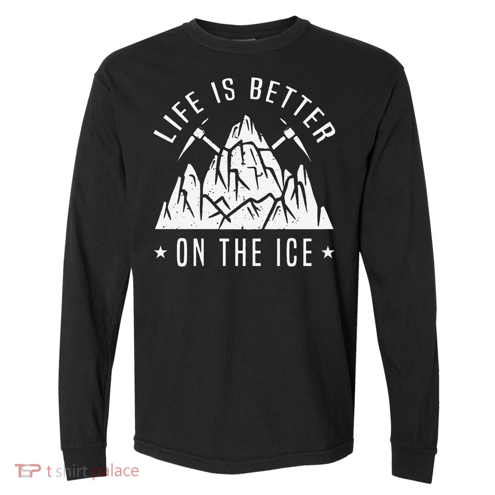 Funny Life Is Better On The Ice Mountaineering Snow Ice Climber Funny Comfort Colors Heavyweight Long Sleeve T-Shirt