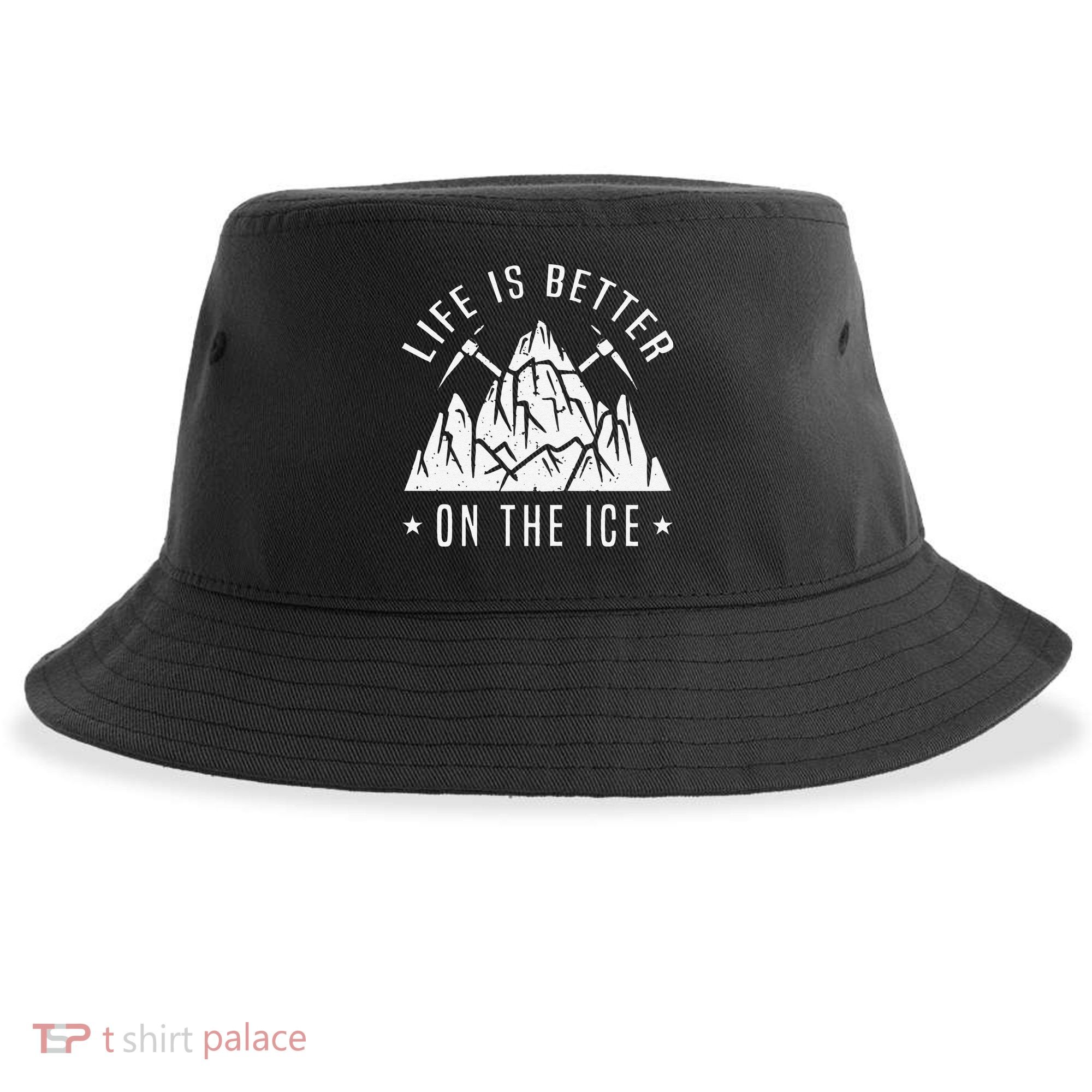 Funny Life Is Better On The Ice Mountaineering Snow Ice Climber Funny Sustainable Bucket Hat