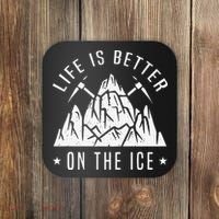 Funny Life Is Better On The Ice Mountaineering Snow Ice Climber Funny Coaster thumb 0