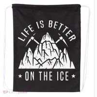 Funny Life Is Better On The Ice Mountaineering Snow Ice Climber Funny Drawstring Bag thumb 0