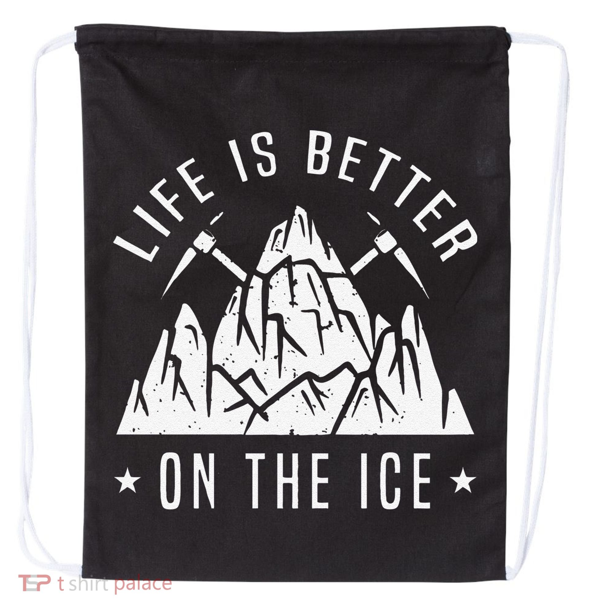Funny Life Is Better On The Ice Mountaineering Snow Ice Climber Funny Drawstring Bag