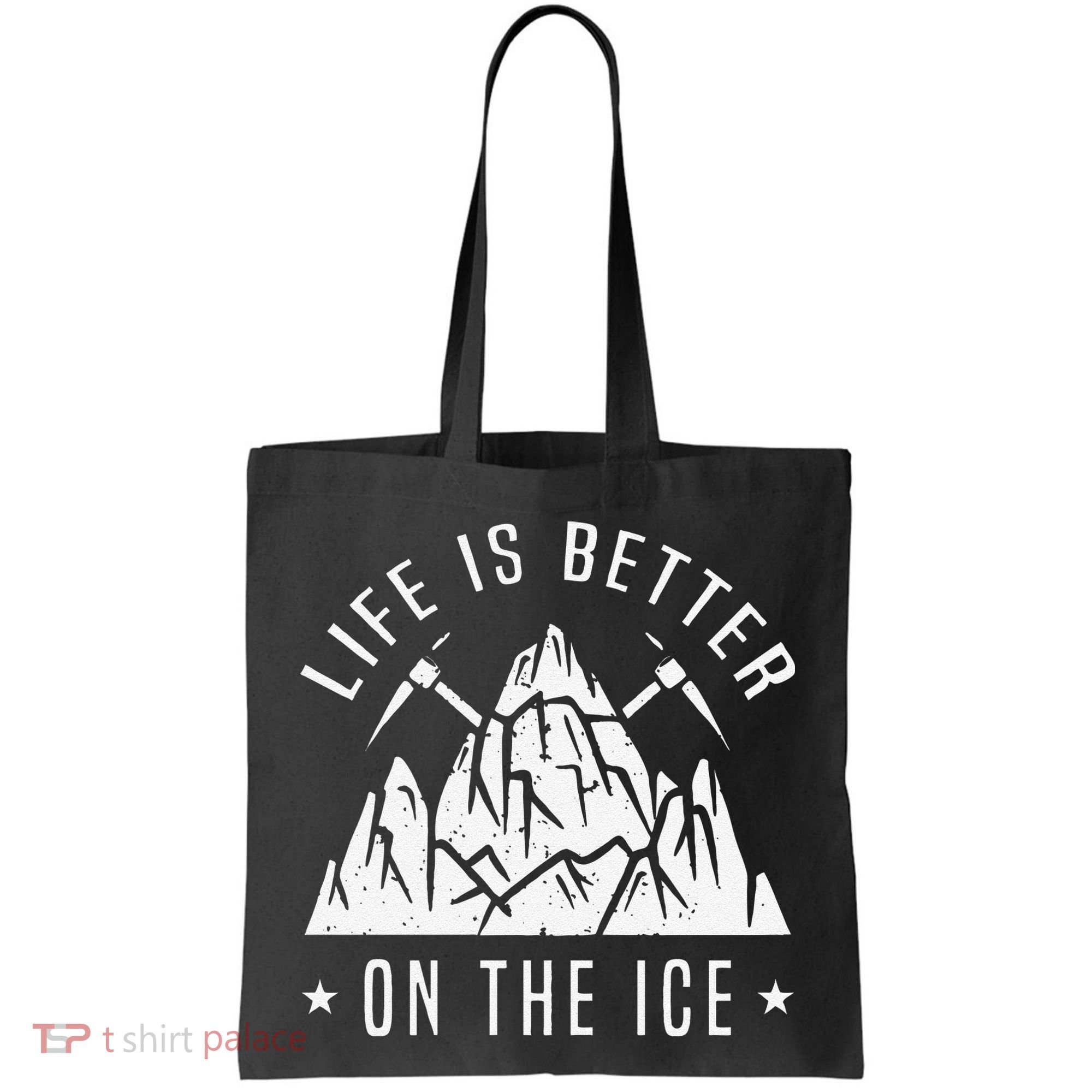 Funny Life Is Better On The Ice Mountaineering Snow Ice Climber Funny Tote Bag