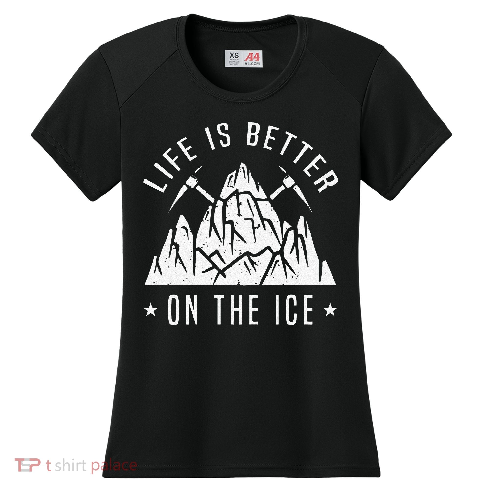 Funny Life Is Better On The Ice Mountaineering Snow Ice Climber Funny Women's Cooling Performance Crew T-Shirt