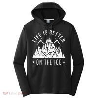 Funny Life Is Better On The Ice Mountaineering Snow Ice Climber Funny Performance Fleece Hoodie thumb 0