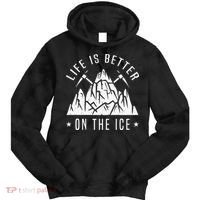 Funny Life Is Better On The Ice Mountaineering Snow Ice Climber Funny Tie Dye Hoodie thumb 0