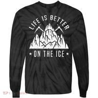 Funny Life Is Better On The Ice Mountaineering Snow Ice Climber Funny Tie-Dye Long Sleeve Shirt thumb 0