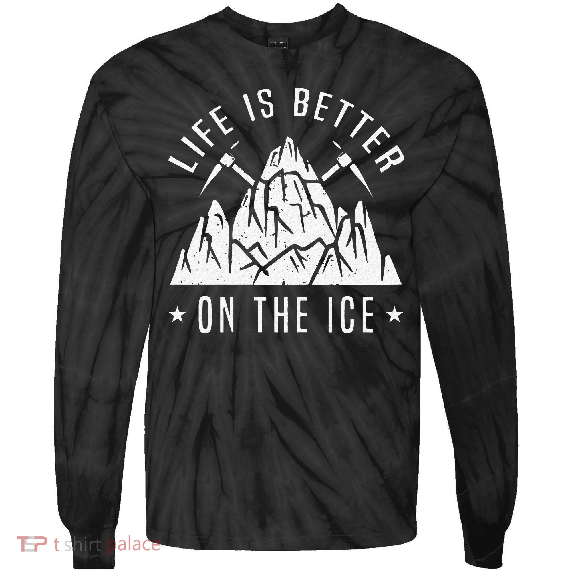 Funny Life Is Better On The Ice Mountaineering Snow Ice Climber Funny Tie-Dye Long Sleeve Shirt