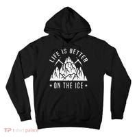 Funny Life Is Better On The Ice Mountaineering Snow Ice Climber Funny Tall Hoodie thumb 0