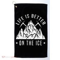 Funny Life Is Better On The Ice Mountaineering Snow Ice Climber Funny Golf Towel thumb 0