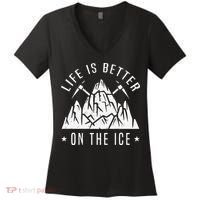 Funny Life Is Better On The Ice Mountaineering Snow Ice Climber Funny Women's V-Neck T-Shirt thumb 0