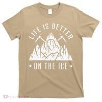 Funny Life Is Better On The Ice Mountaineering Snow Ice Climber Funny T-Shirt thumb 0