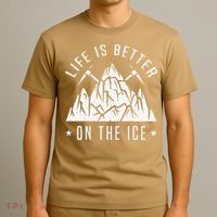 Funny Life Is Better On The Ice Mountaineering Snow Ice Climber Funny T-Shirt thumb 3