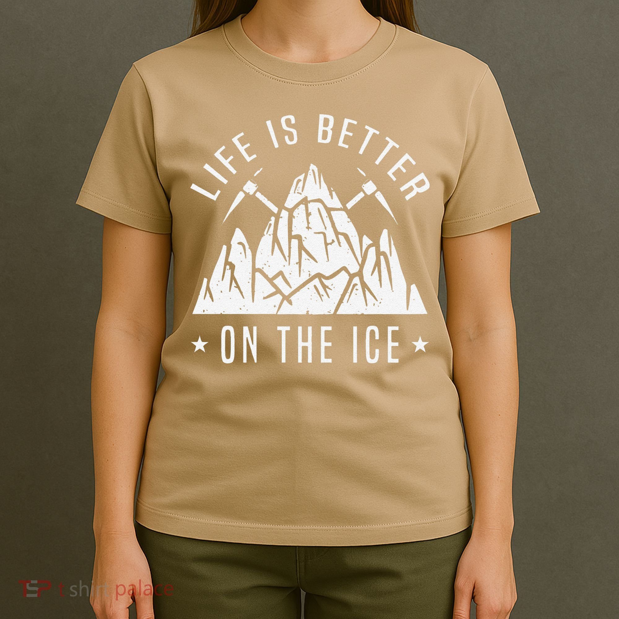 Funny Life Is Better On The Ice Mountaineering Snow Ice Climber Funny T-Shirt