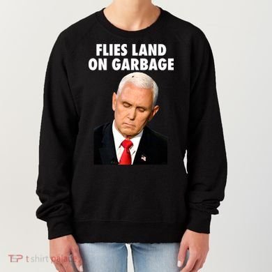 Flies Land On Garbage Mike Pence Debate Fly Women's Sweatshirt