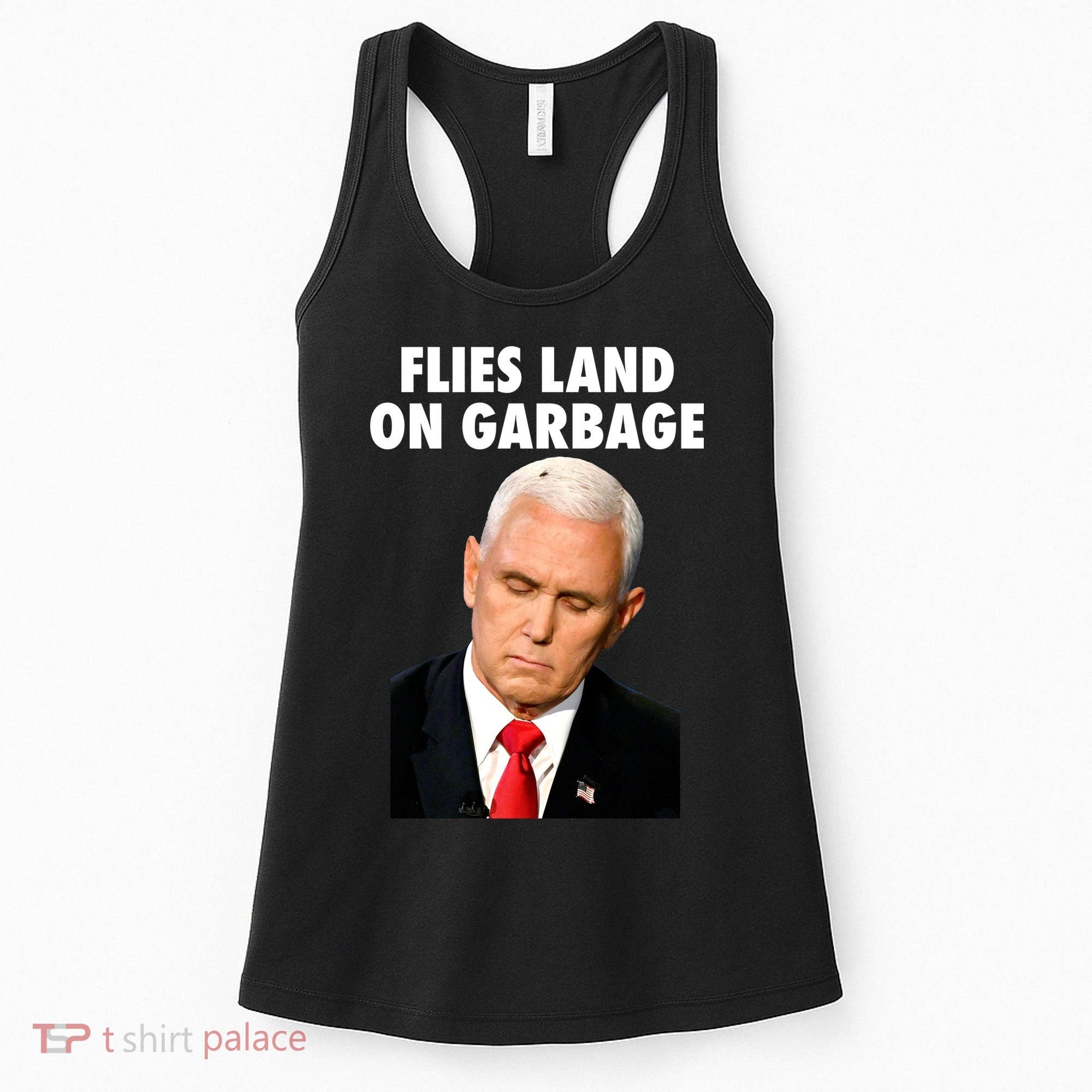 Flies Land On Garbage Mike Pence Debate Fly Women's Tank Top