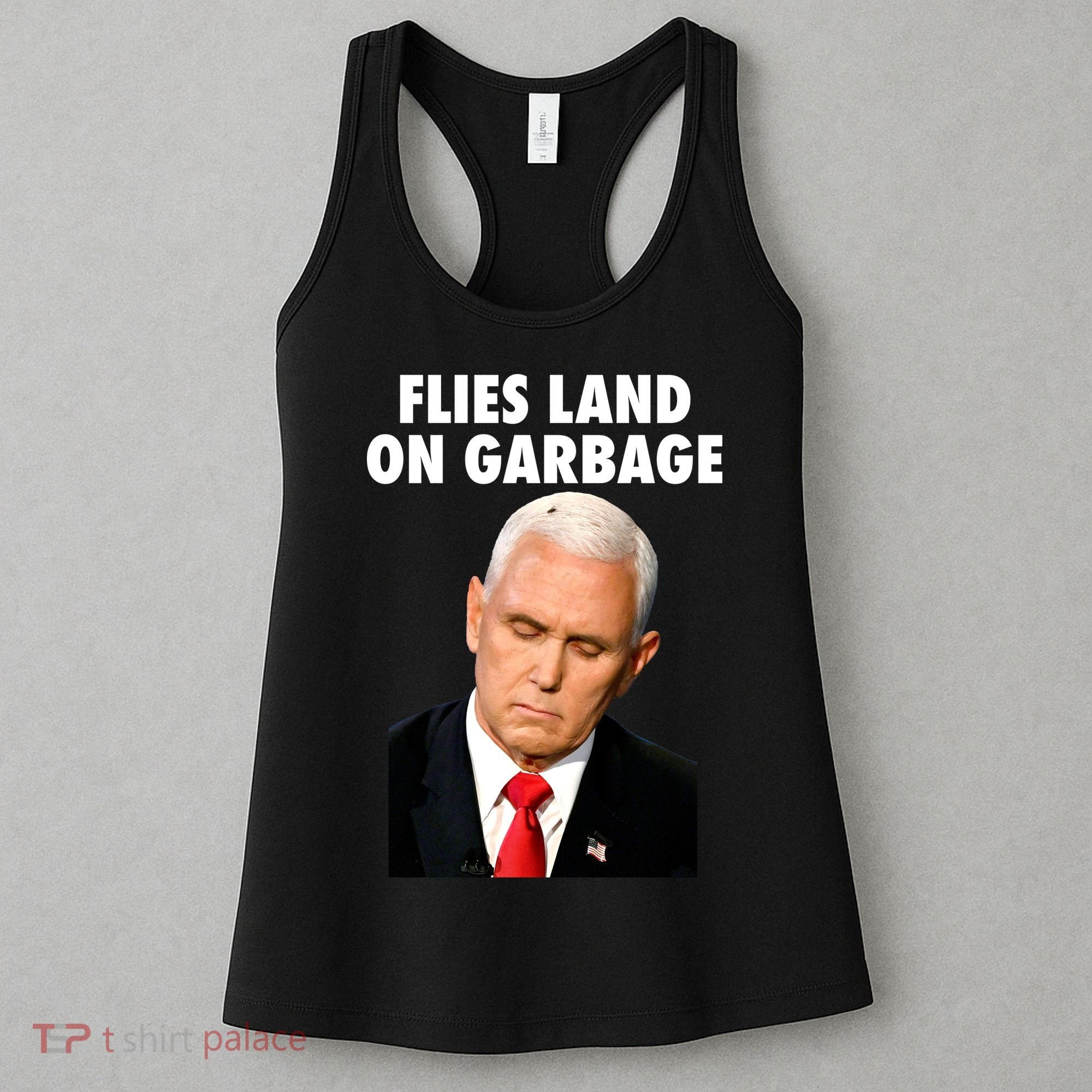 Flies Land On Garbage Mike Pence Debate Fly Women's Tank Top