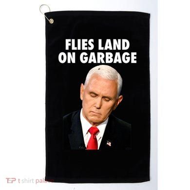 Flies Land On Garbage Mike Pence Debate Fly Golf Towel