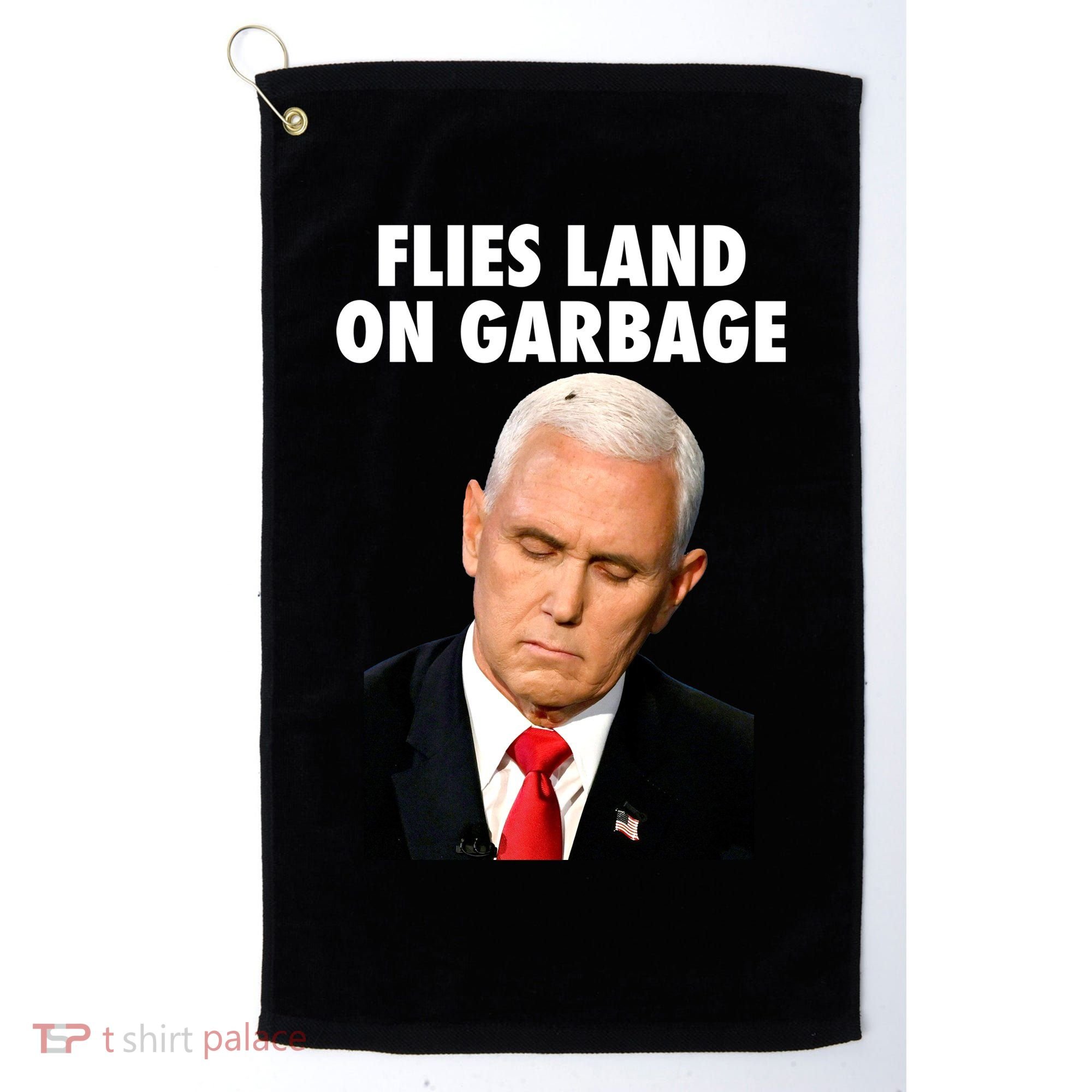 Flies Land On Garbage Mike Pence Debate Fly Golf Towel