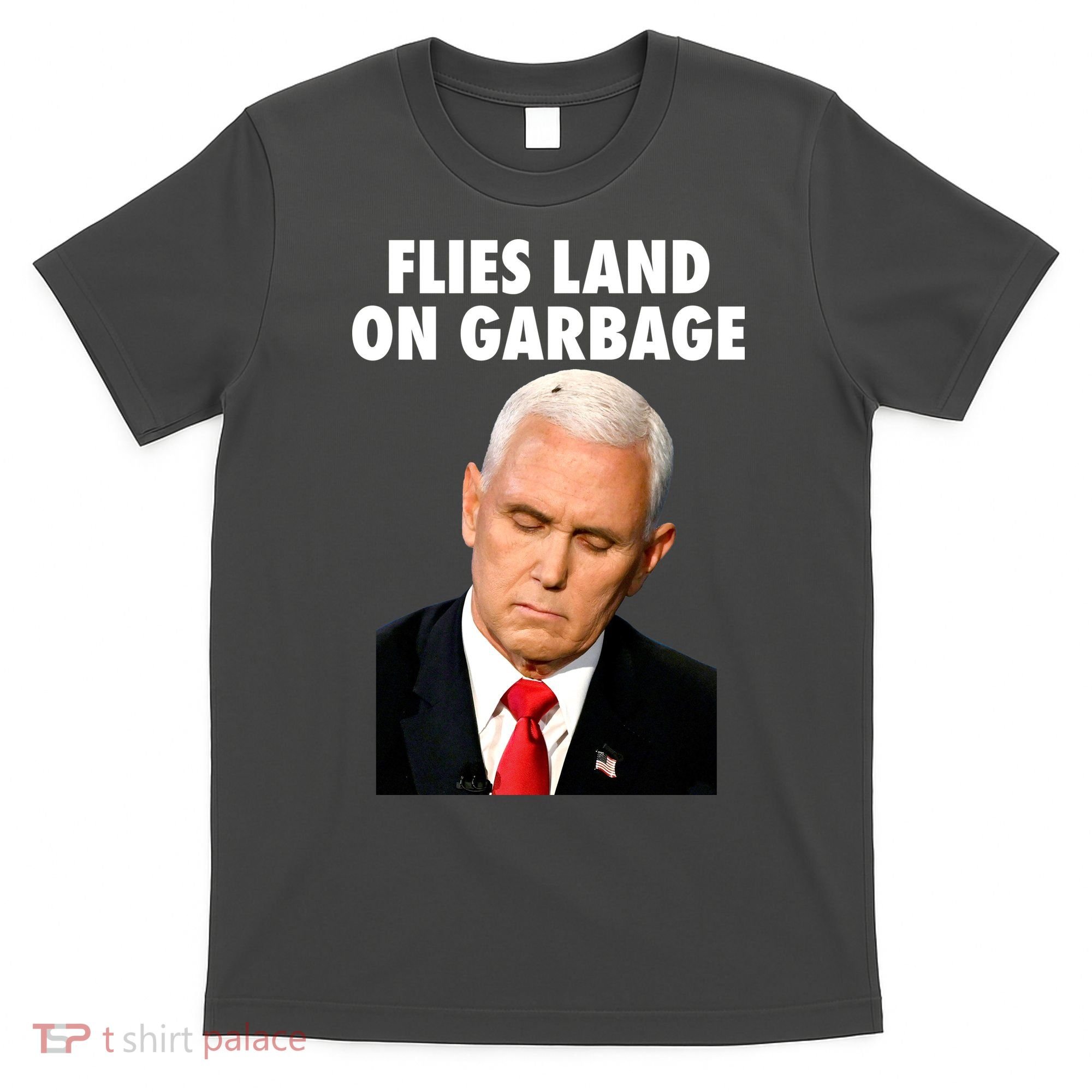 Flies Land On Garbage Mike Pence Debate Fly T-Shirt