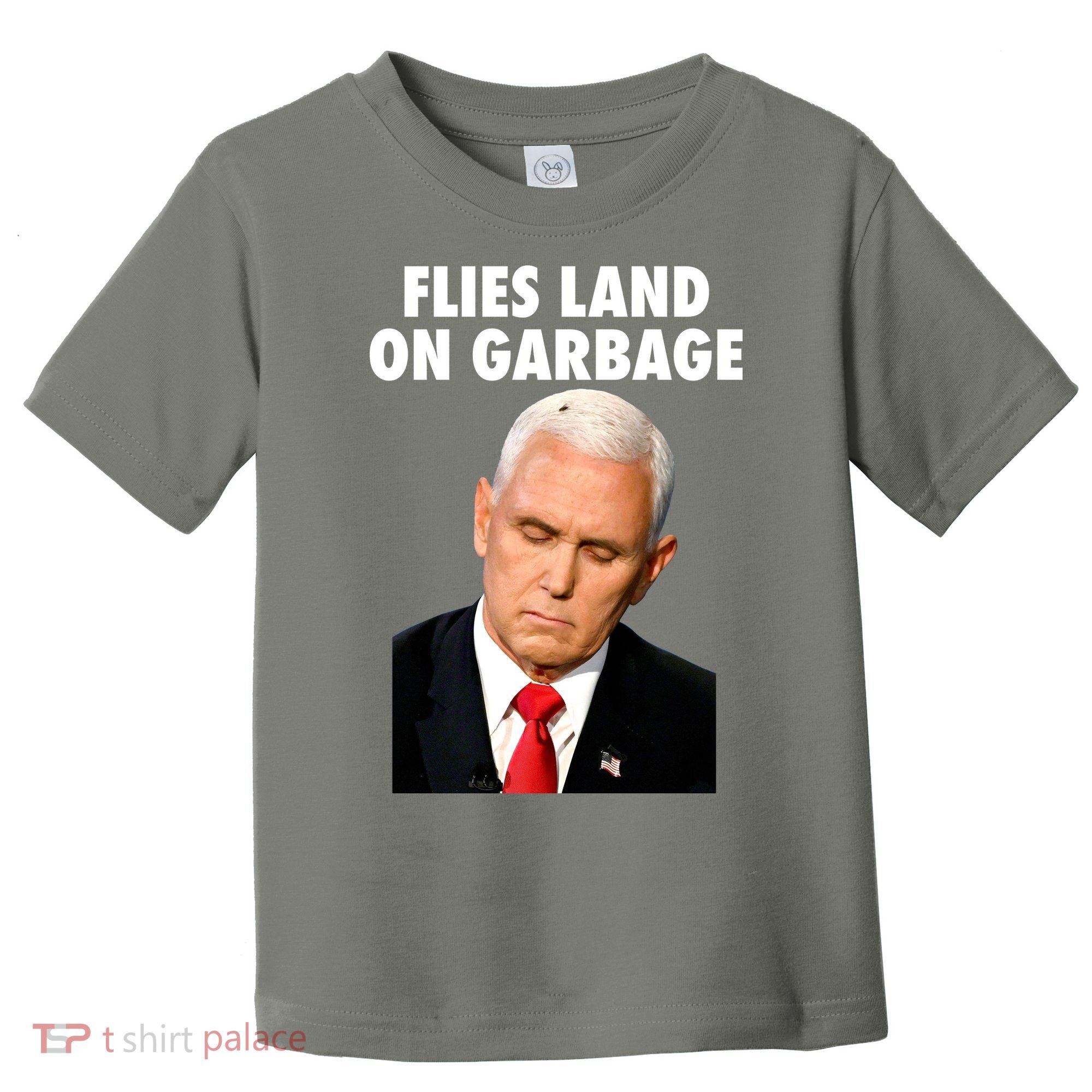 Flies Land On Garbage Mike Pence Debate Fly Toddler T-Shirt
