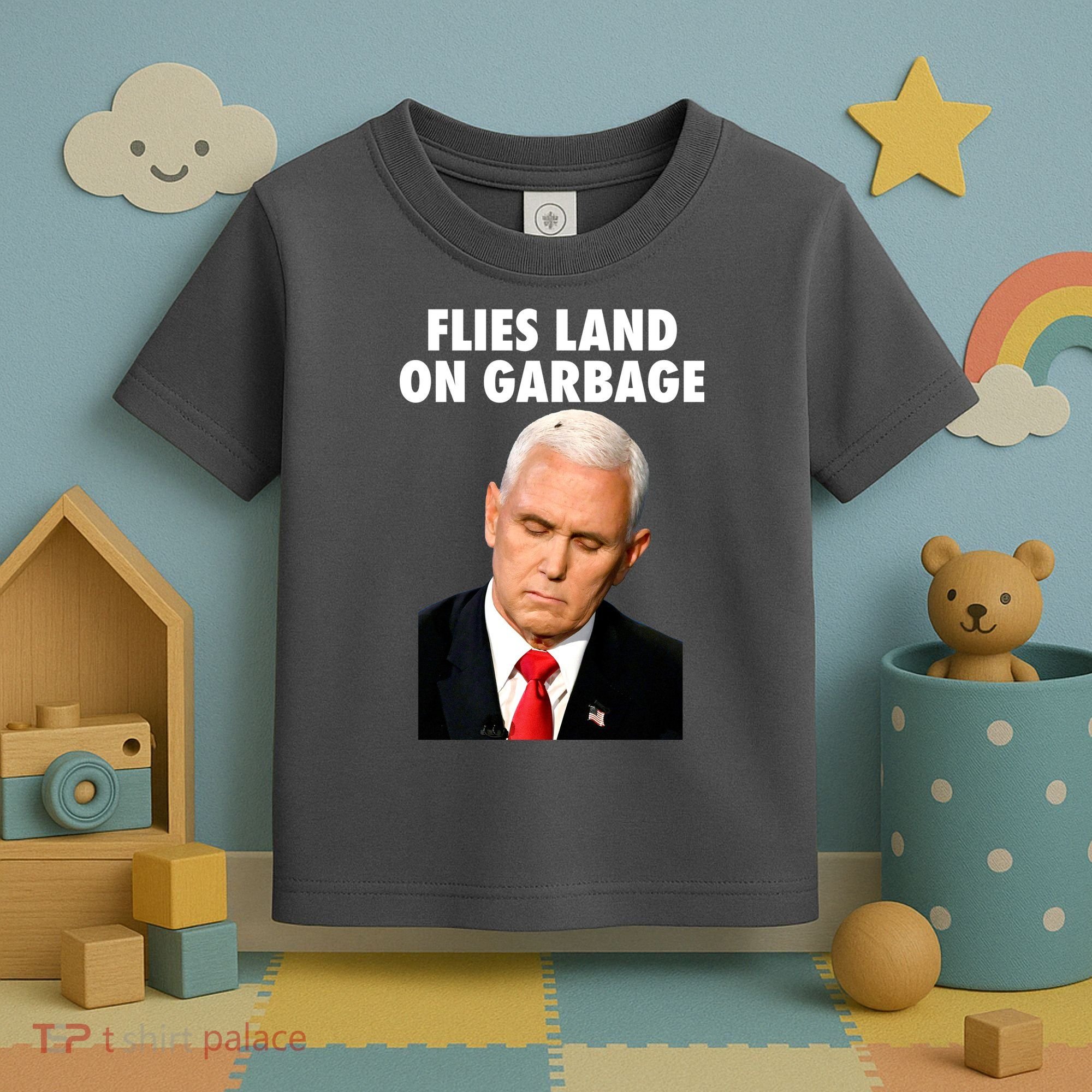Flies Land On Garbage Mike Pence Debate Fly Toddler T-Shirt