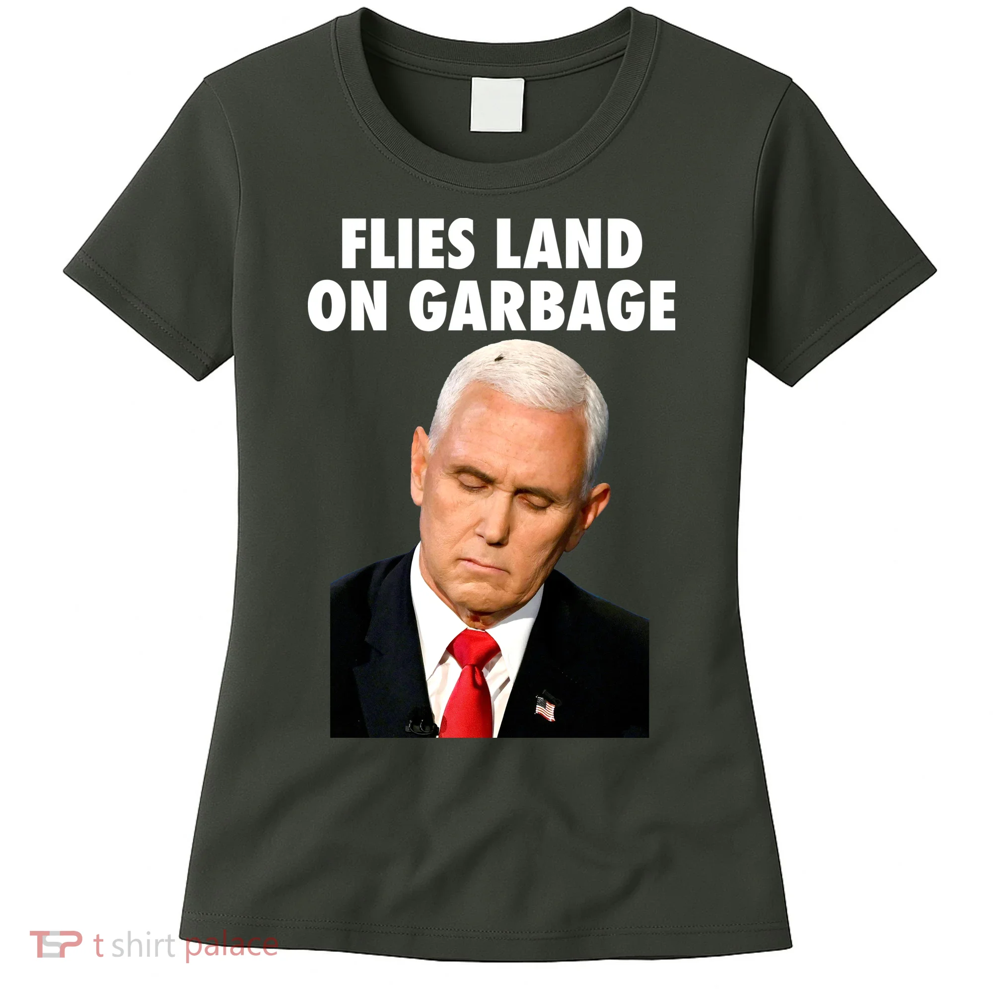 Flies Land On Garbage Mike Pence Debate Fly Women's T-Shirt
