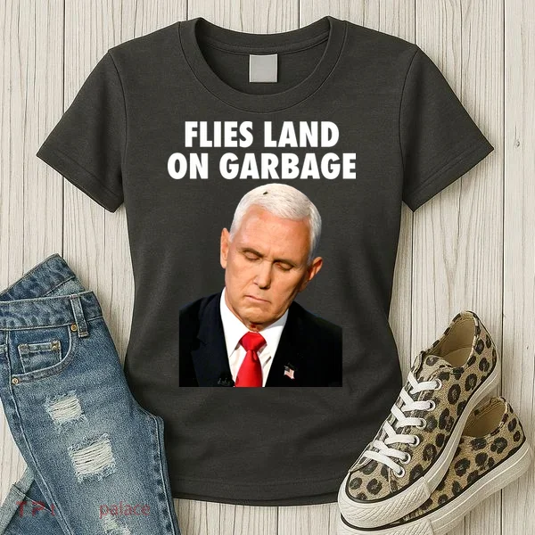 Flies Land On Garbage Mike Pence Debate Fly Women's T-Shirt