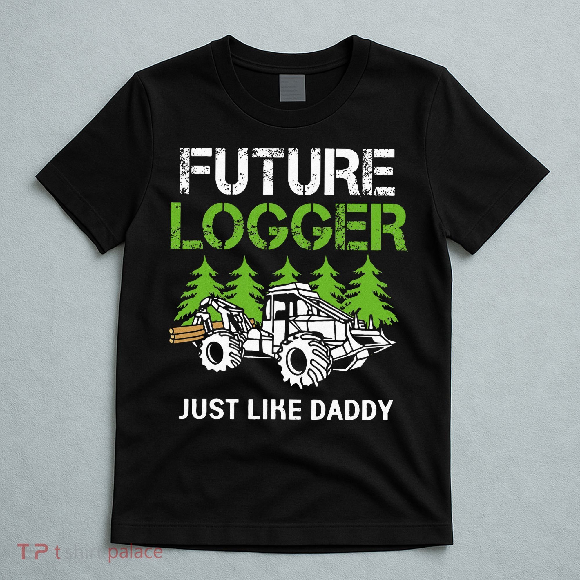 Future Logger Just Like Daddy Logger T-Shirt