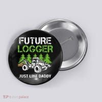 Future Logger Just Like Daddy Logger Button thumb 0