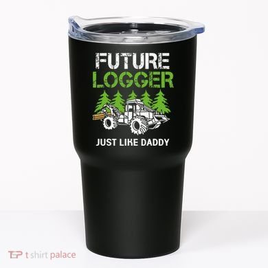 Future Logger Just Like Daddy Logger Tumbler