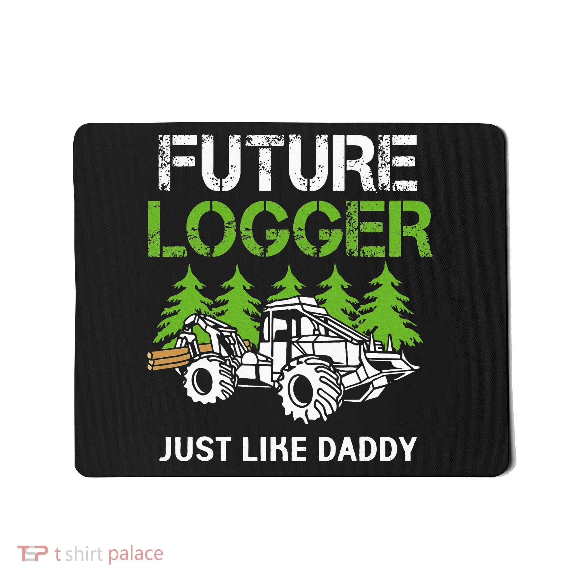 Future Logger Just Like Daddy Logger Mousepad