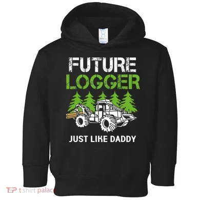 Future Logger Just Like Daddy Logger Toddler Hoodie