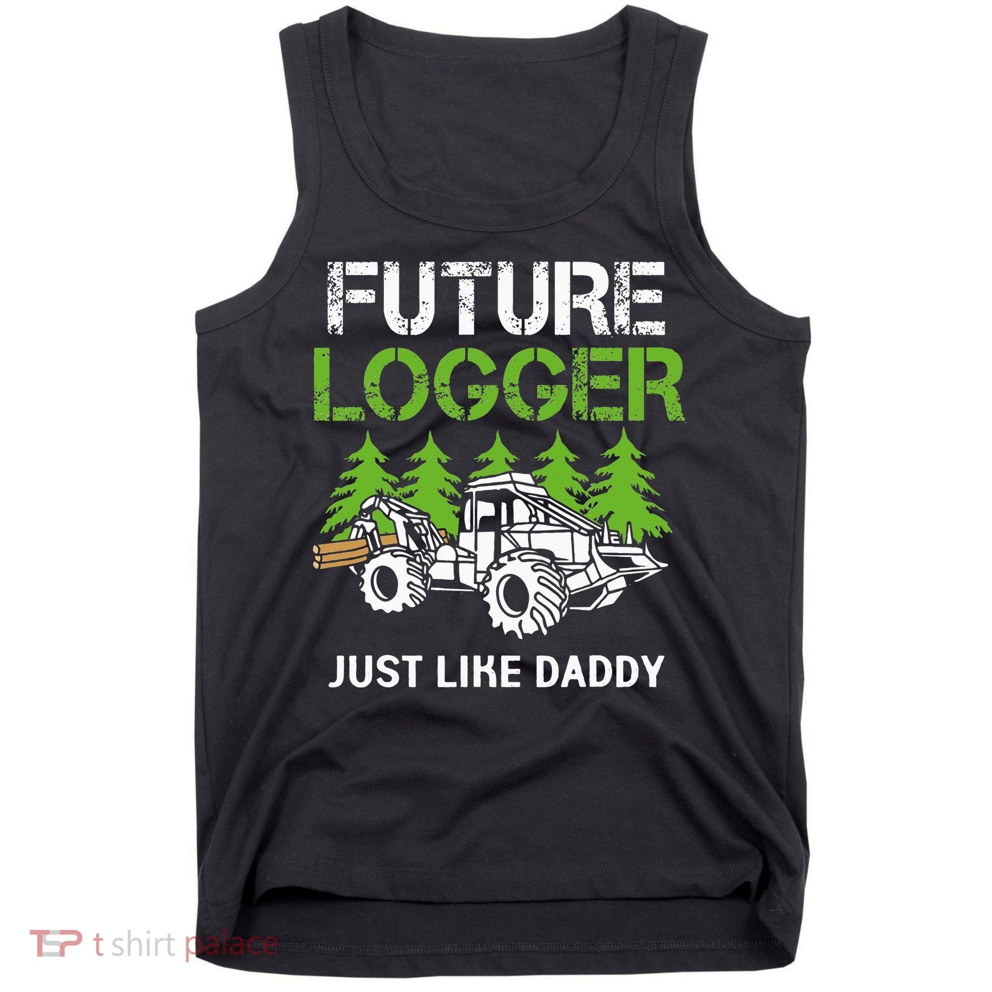 Future Logger Just Like Daddy Logger Tank Top