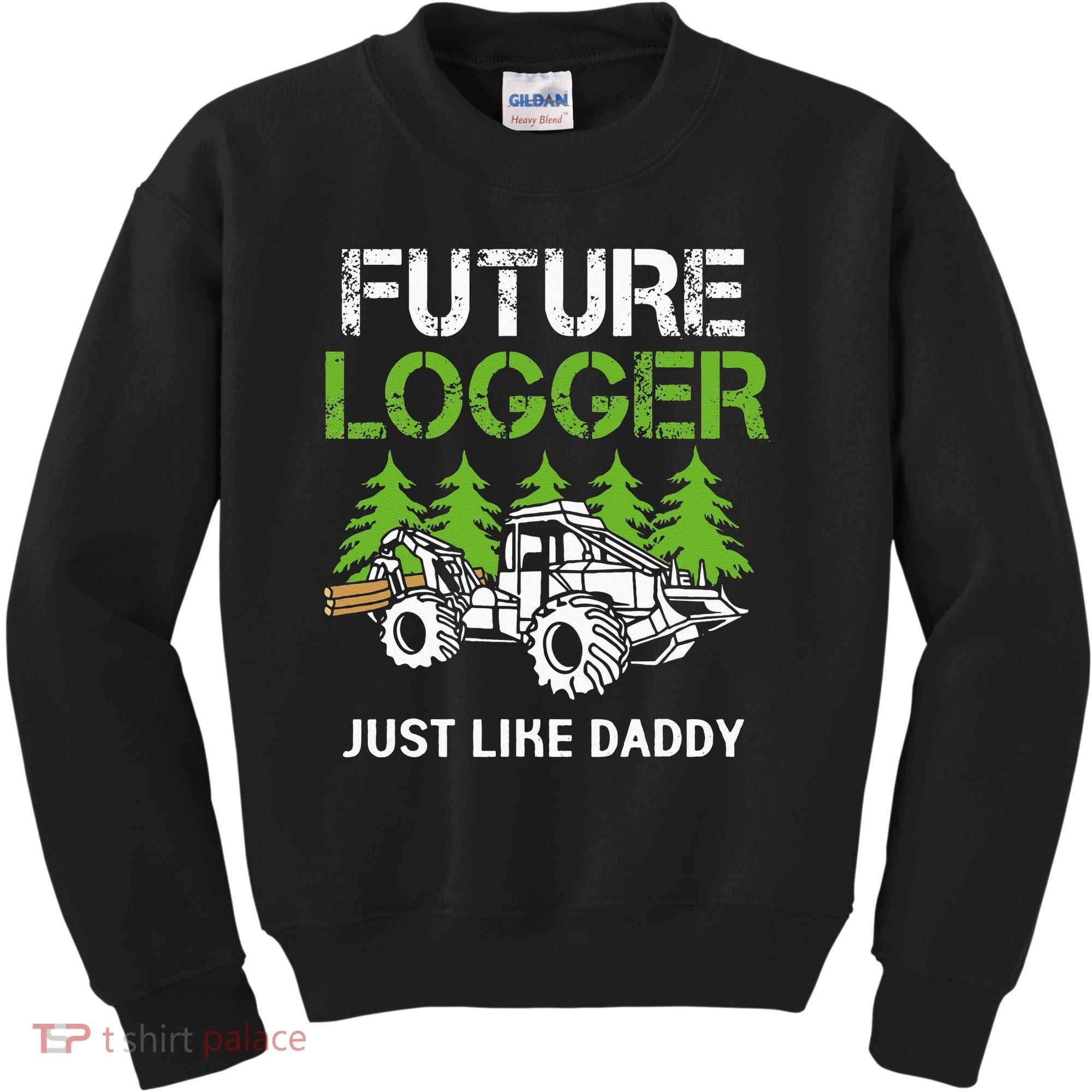 Future Logger Just Like Daddy Logger Kids Sweatshirt