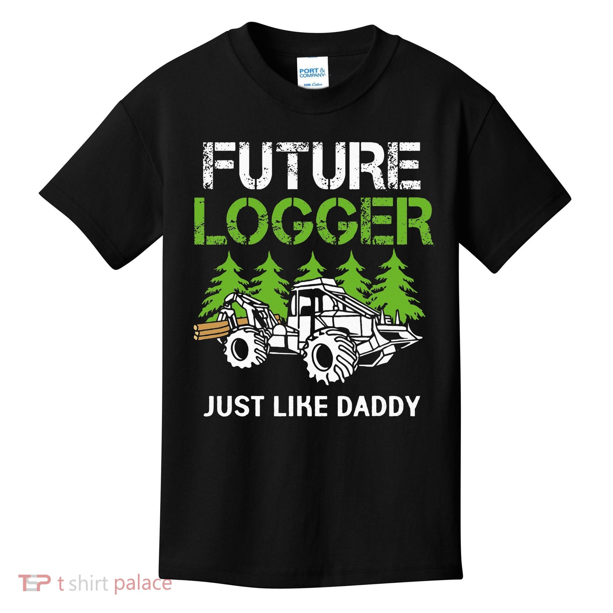 Future Logger Just Like Daddy Logger Kids T-Shirt