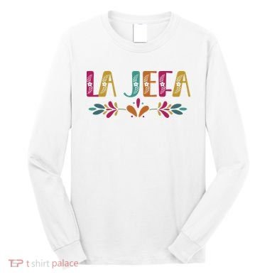Floral La Jefa Mexican Mom Long Sleeve Shirt