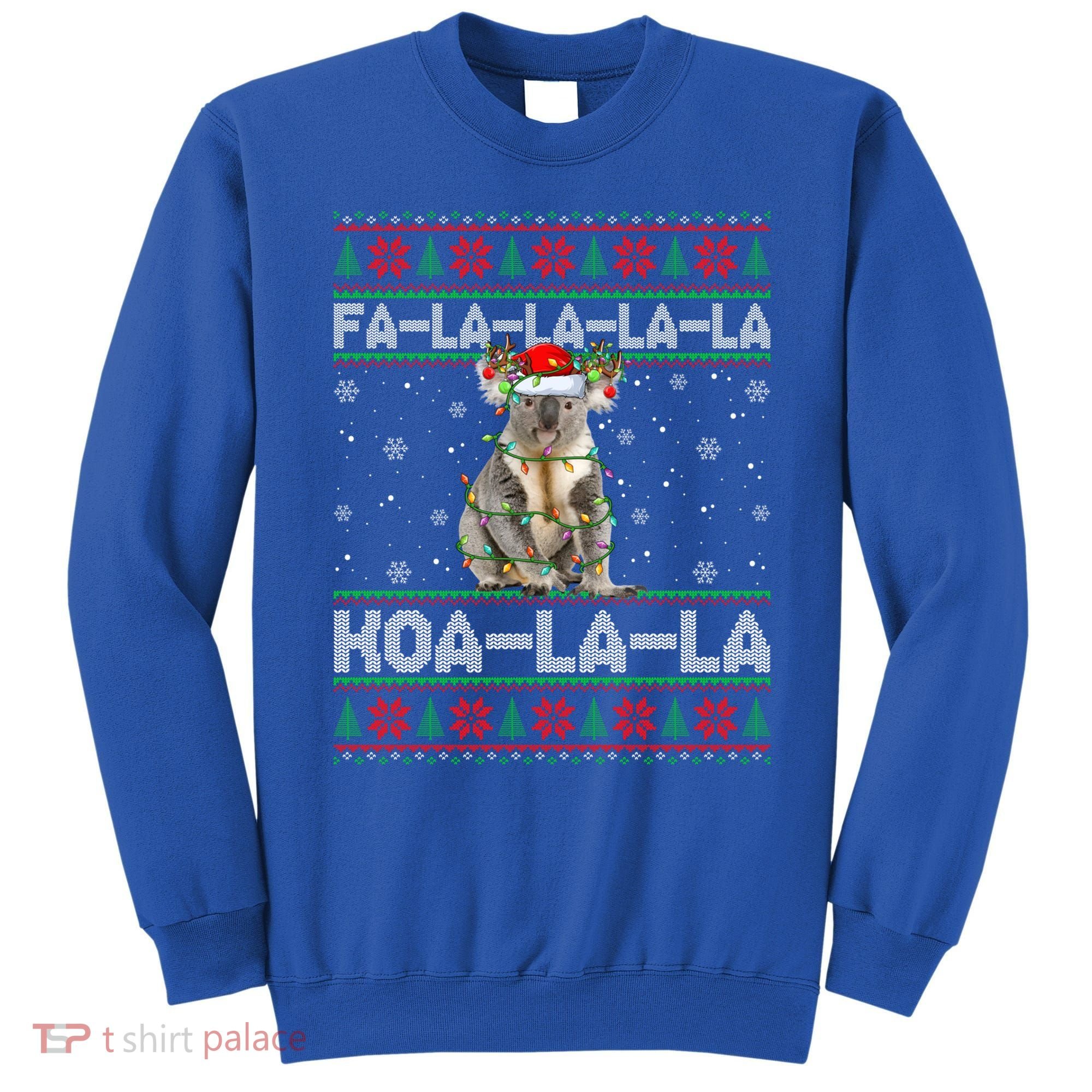 Fa La La Koa La La Koala Xmas Ugly Santa Koala Christmas Great Gift Sweatshirt