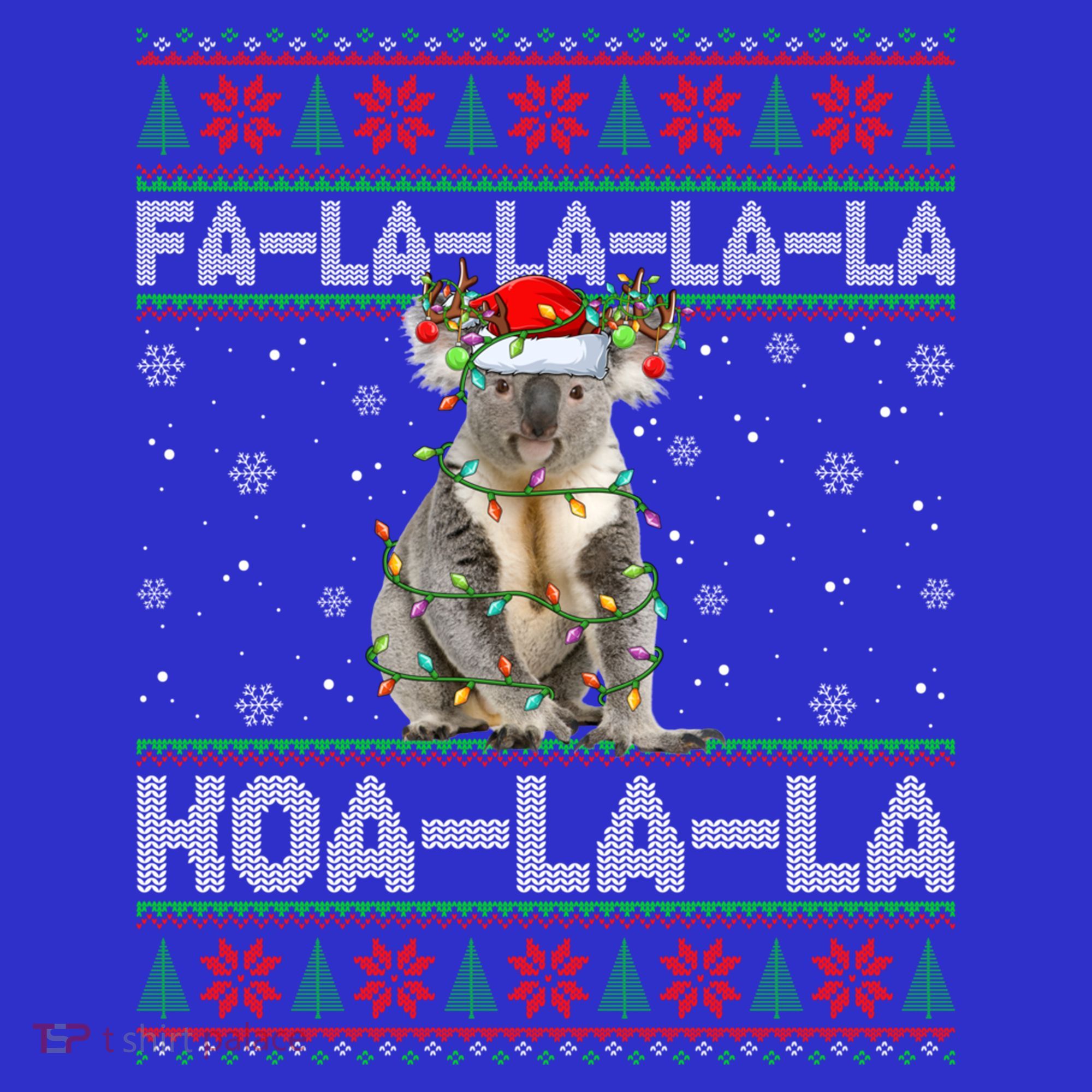 Fa La La Koa La La Koala Xmas Ugly Santa Koala Christmas Great Gift T-Shirt