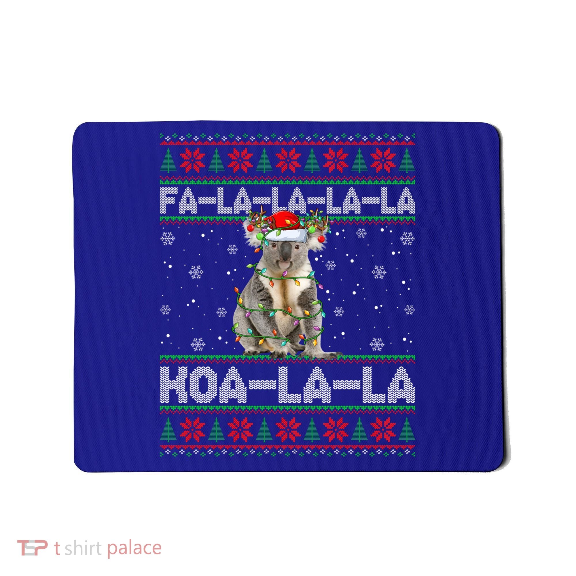 Fa La La Koa La La Koala Xmas Ugly Santa Koala Christmas Great Gift Mousepad