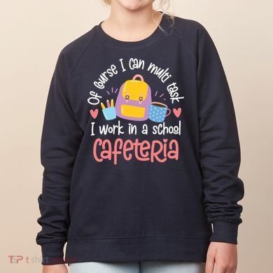 Funny Lunch Lady Appreciation Design Women's Sweatshirt