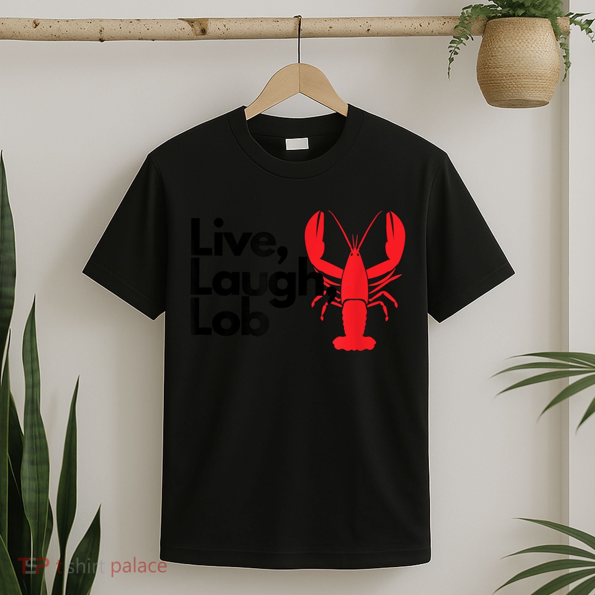 Funny Live Laugh Lob Lobster Lover Fisherman Seafood Maine T-Shirt