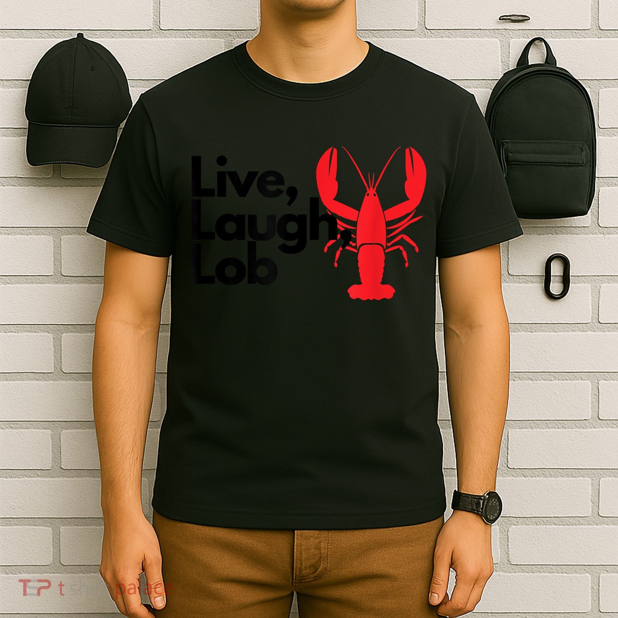 Funny Live Laugh Lob Lobster Lover Fisherman Seafood Maine T-Shirt
