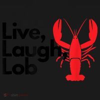 Funny Live Laugh Lob Lobster Lover Fisherman Seafood Maine T-Shirt thumb 7