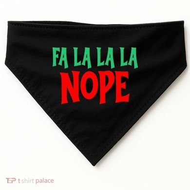 Fa La La La Nope USA-Made Doggie Bandana