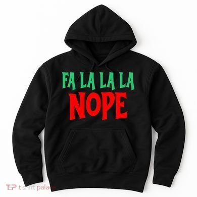 Fa La La La Nope Hoodie