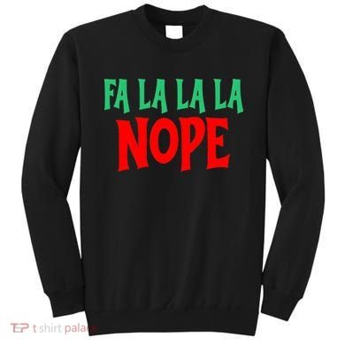 Fa La La La Nope Sweatshirt