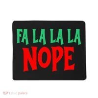 Fa La La La Nope Mousepad thumb 0