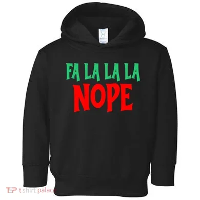Fa La La La Nope Toddler Hoodie